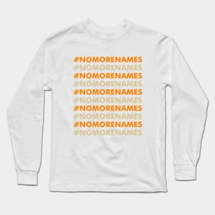 No more names Long Sleeve T-Shirt